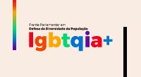 Frente Parlamentar em Defesa da Diversidade da População LGBTQIA+