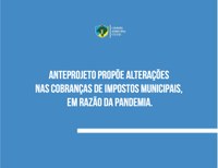  Anteprojeto propõe alterações nas cobranças de impostos municipais, em razão da pandemia.