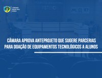 Anteprojeto que sugere parcerias para doação de equipamentos tecnológicos a alunos é aprovado 