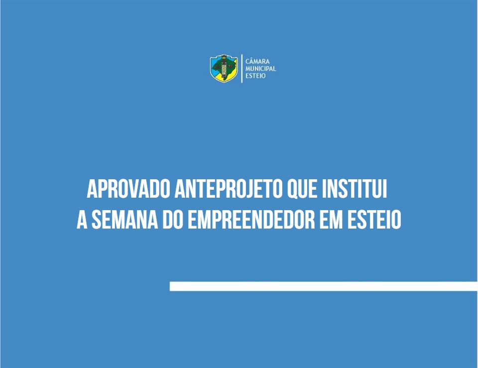 Aprovado anteprojeto que institui a Semana do Empreendedor em Esteio