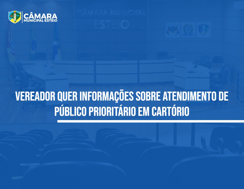 Atendimento de público prioritário em cartório é tema de requerimento 