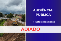 Audiência Pública sobre o projeto Esteio Resiliente é reagendada