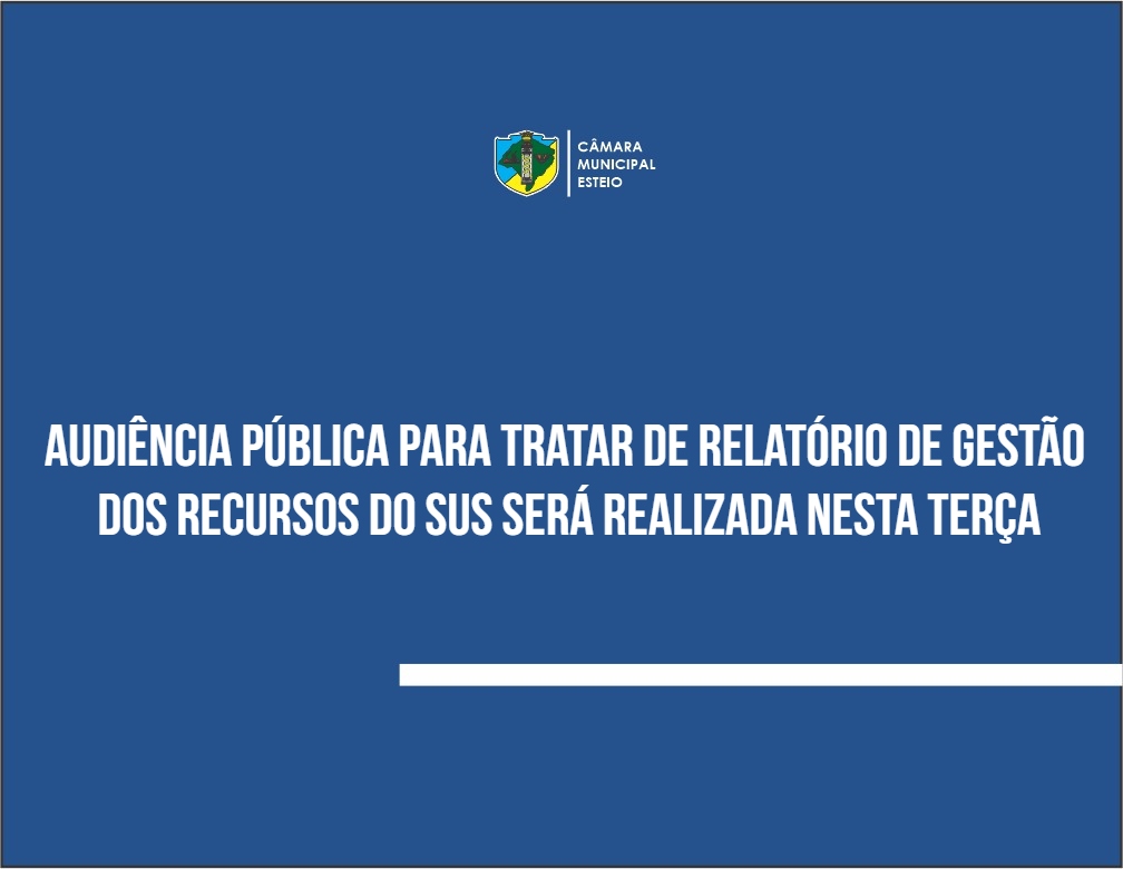 Audiência Pública tratará de Relatório de Gestão dos Recursos do SUS hoje à tarde 