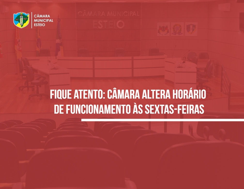 Câmara altera horário de funcionamento às sextas-feiras