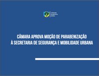 Câmara aprova moção à Secretaria de Segurança e Mobilidade Urbana 