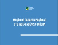 Câmara aprova moção de parabenização ao CTG Independência Gaúcha
