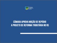 Câmara aprova moção de repúdio à reforma tributária no RS