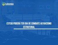 Câmara aprova proposta de Dia de Combate ao Racismo Estrutural
