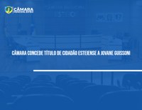 Câmara concede título de cidadão esteiense a Jovane Guissone