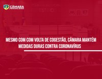 Câmara continua com medidas duras de prevenção à covid-19   