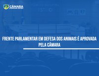 Câmara cria Frente Parlamentar em Defesa dos Animais
