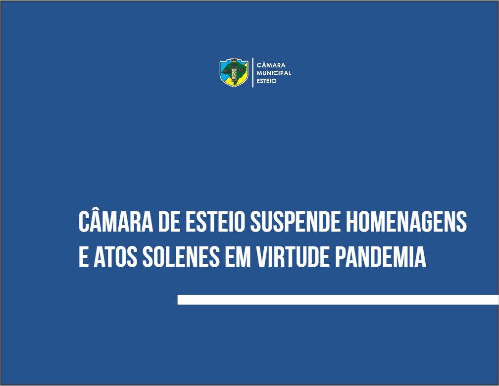 Câmara de Esteio suspende homenagens e atos solenes em virtude de pandemia