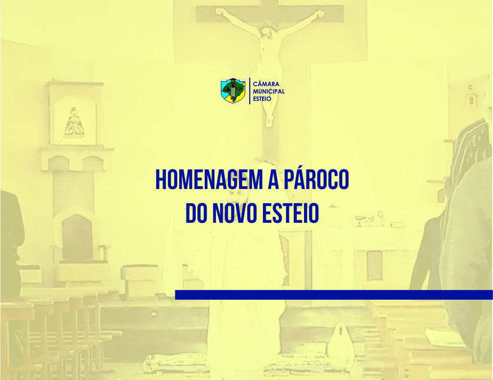 Câmara homenageia pároco de igreja no Novo Esteio