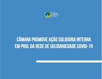 Câmara promove ação solidária interna em prol da Rede de Solidariedade covid-19