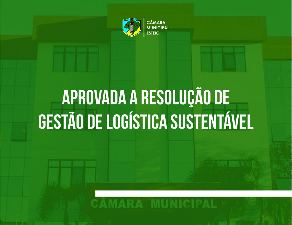 Câmara aprova Plano de Gestão de Logística Sustentável