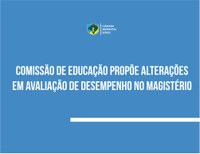 Comissão de Educação propõe alterações em avaliação de desempenho no magistério 