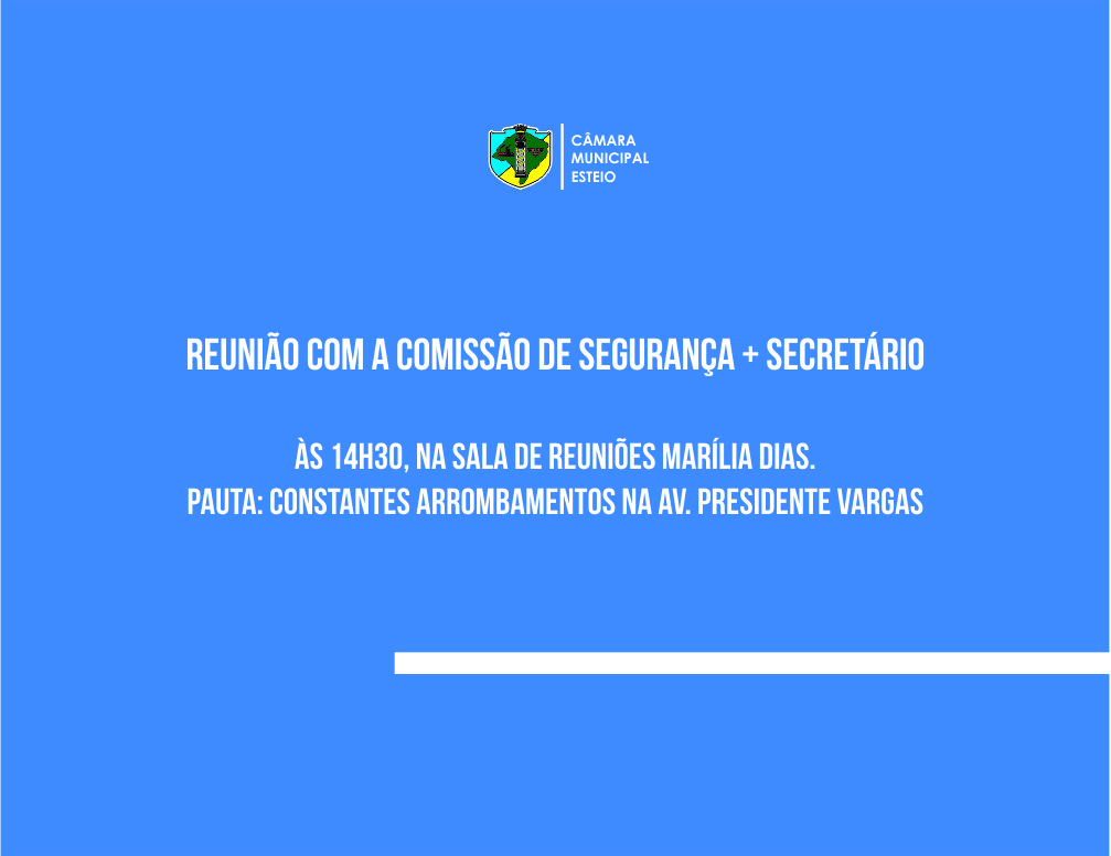 Comissão de Segurança trata de arrombamentos na Presidente Vargas