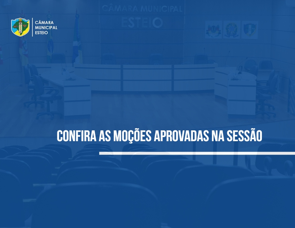 Confira as moções aprovadas na sessão desta terça-feira