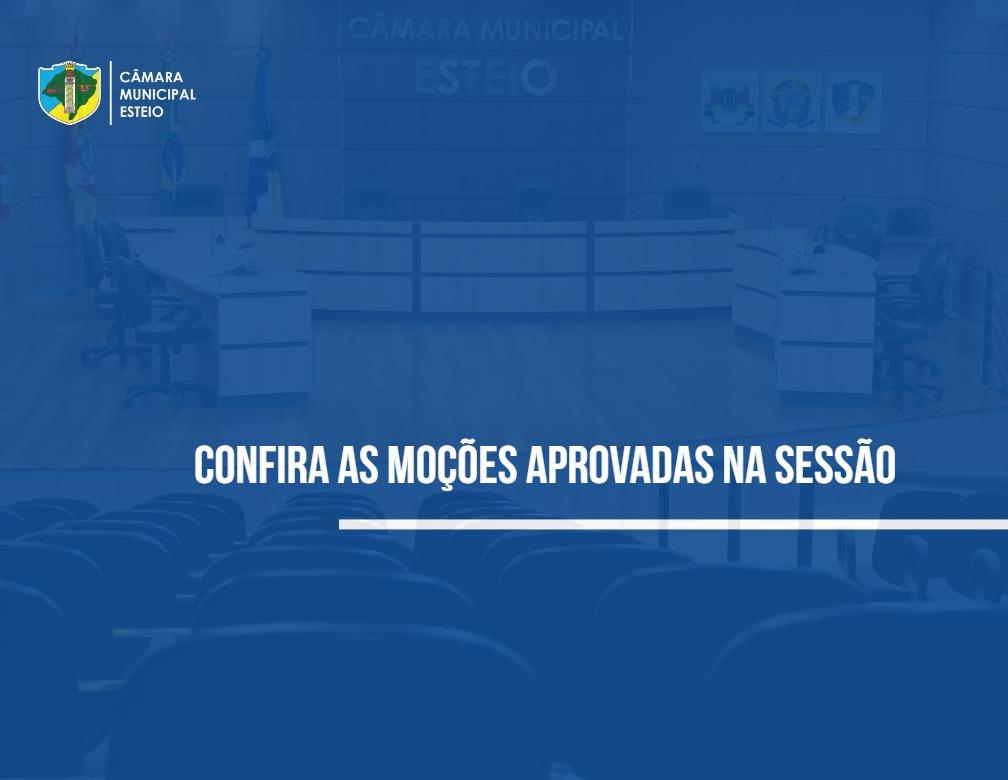 Confira as moções aprovadas na sessão desta terça-feira