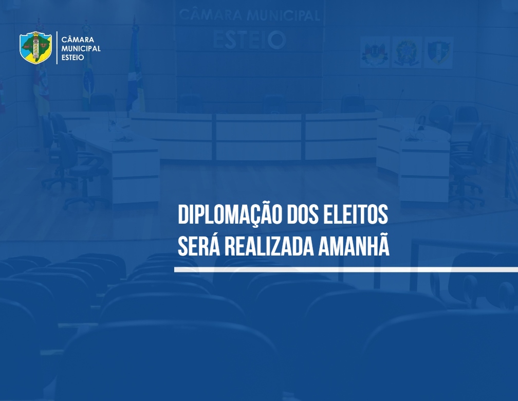 Diplomação dos vereadores eleitos será realizada amanhã