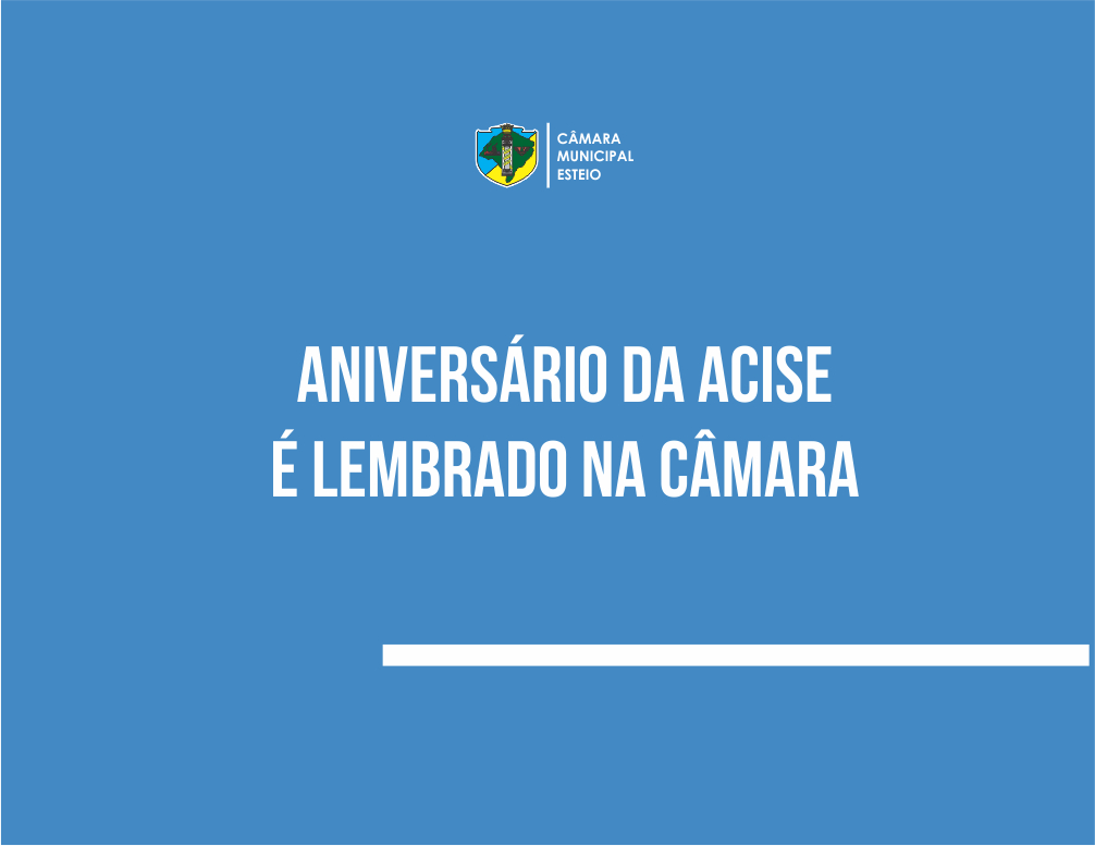 Legislativo parabeniza aniversário da Acise