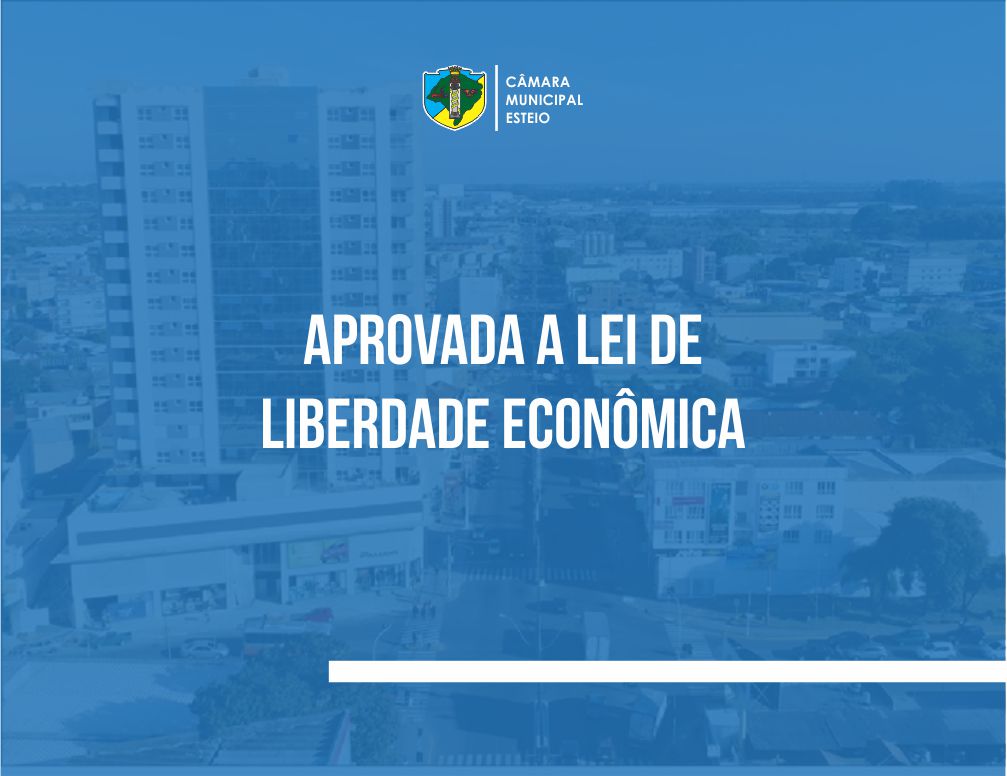 Lei de Liberdade Econômica é aprovada por unanimidade