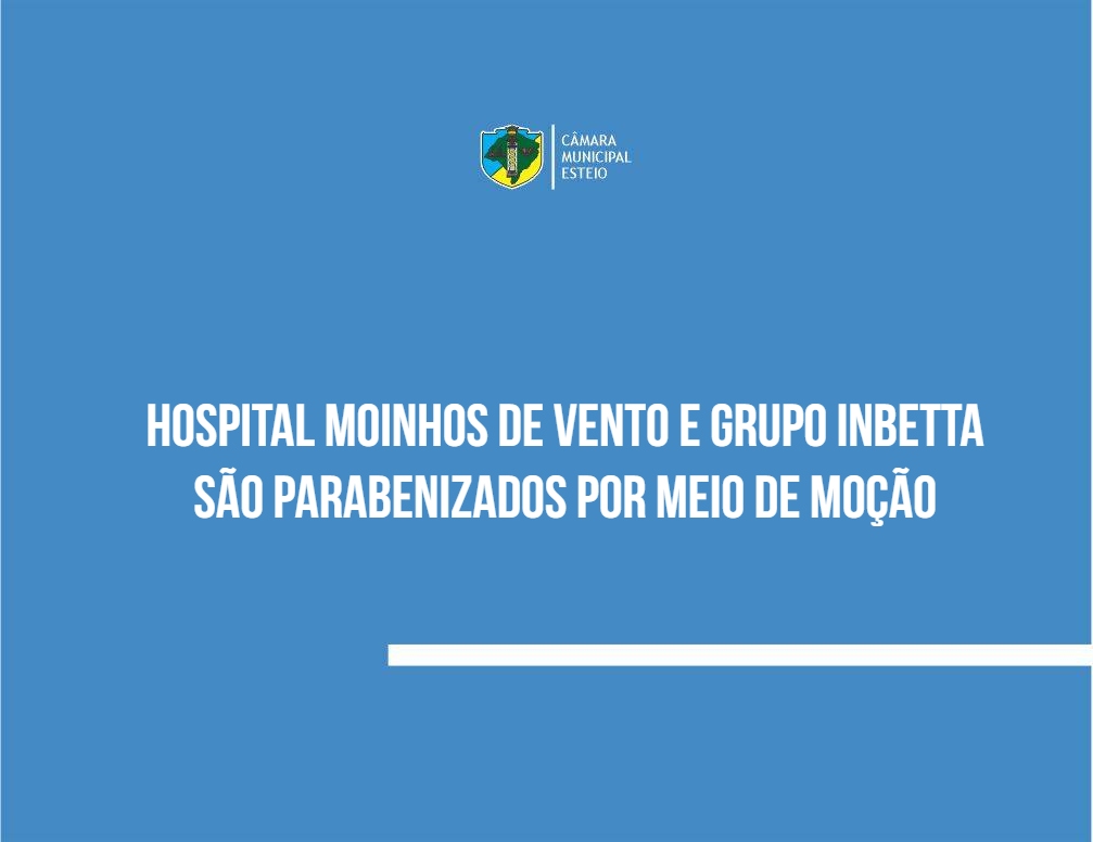 Moção parabeniza Hospital Moinhos de Vento e grupo InBetta 