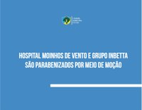 Moção parabeniza Hospital Moinhos de Vento e grupo InBetta 