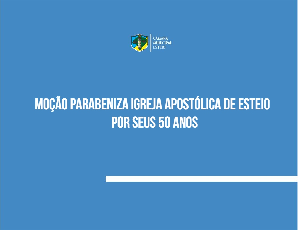 Moção parabeniza Igreja Apostólica de Esteio  por seus 50 anos