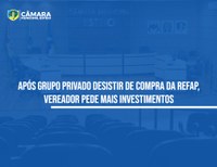 Parlamentar pede retomada de investimentos na Refap