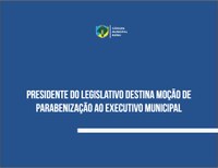 Presidente do Legislativo destina moção de parabenização ao Executivo municipal