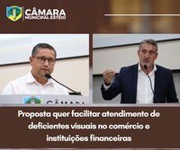 Proposta quer facilitar atendimento de deficientes visuais no comércio e instituições financeiras