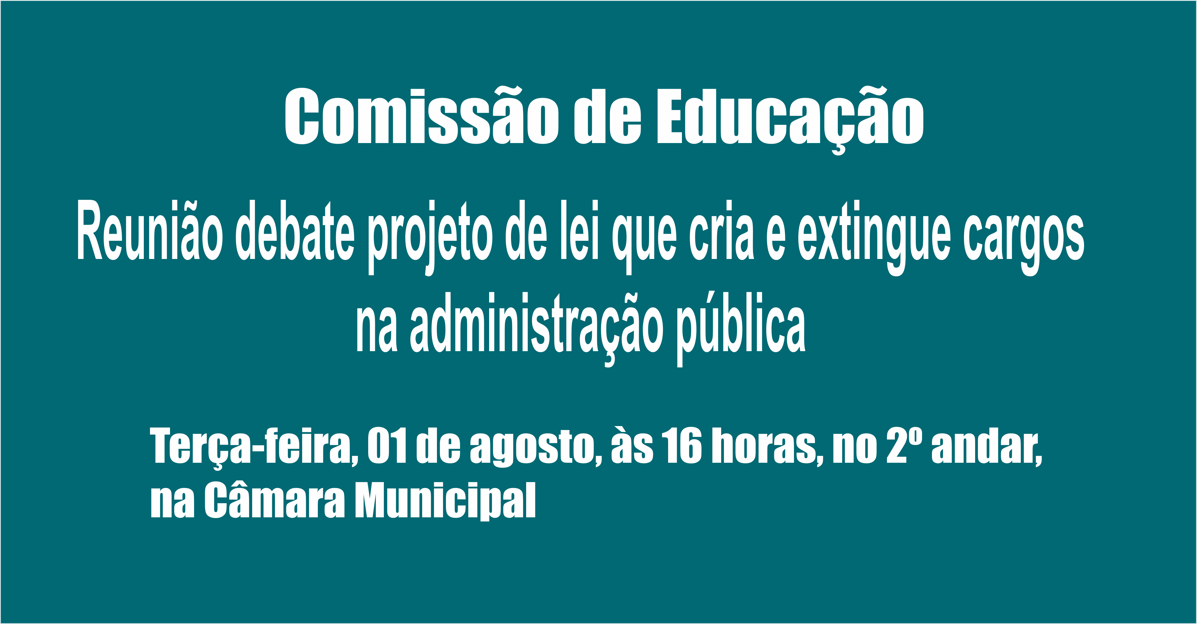 Projeto que cria e extingue cargos na administração será tema de debate da Comissão de Educação na terça-feira, 1º de agosto