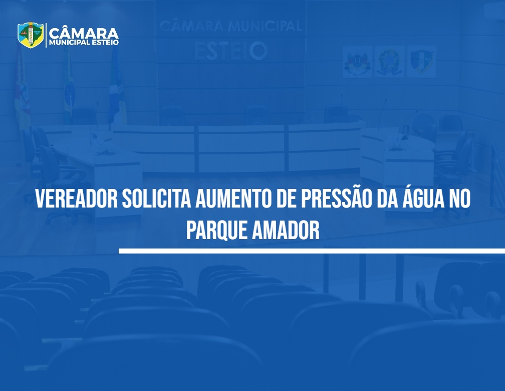 Requerimento solicita correção de fluxo de água no Parque Amador