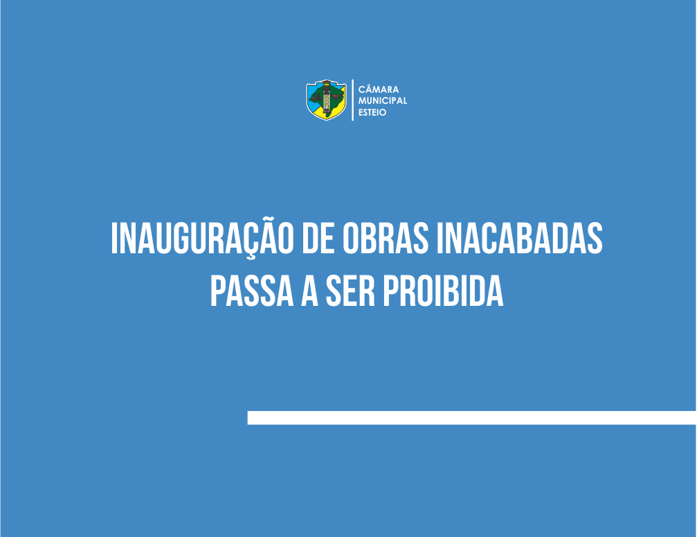 Sancionada lei que proíbe inauguração de obras inacabadas