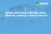 Sessão semanal da Câmara Municipal será realizada amanhã, 2 de março