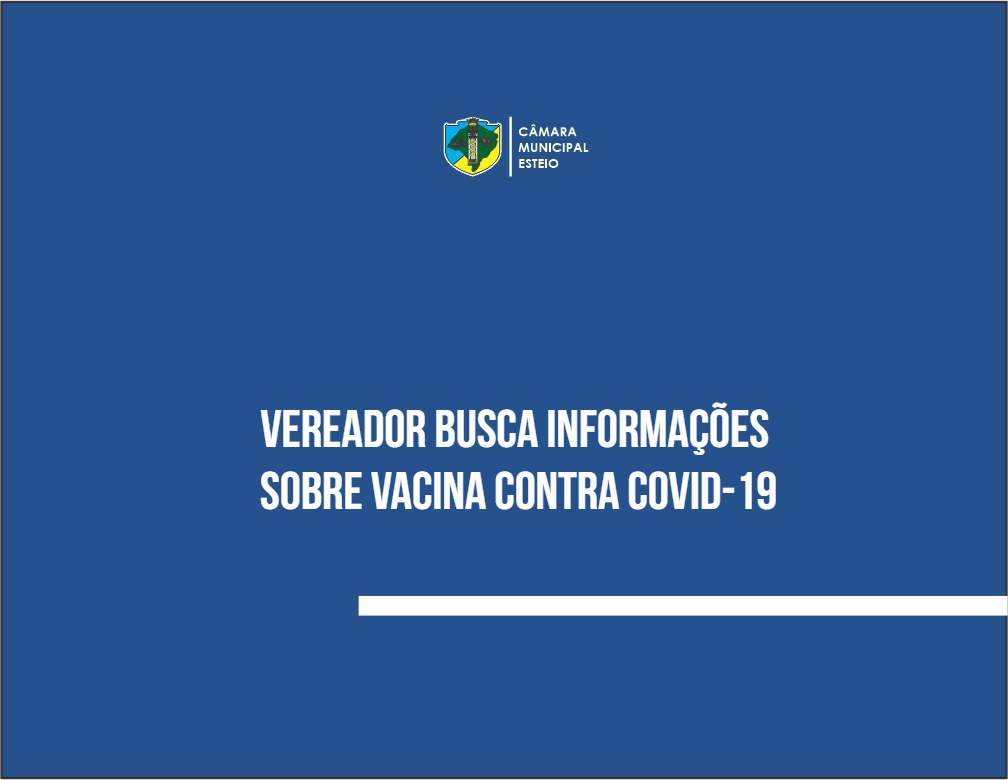 Vereador busca informações sobre vacina contra covid-19