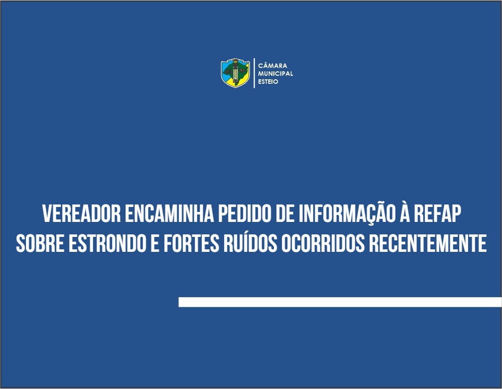 Vereador encaminha pedido de informação à Refap sobre estrondo e fortes ruídos  