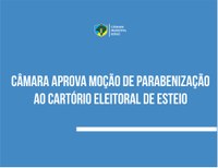 Vereador parabeniza Cartório Eleitoral por meio de moção