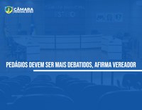 Vereador pede mais tempo para debate sobre pedágios