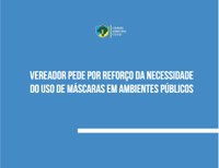 Vereador pede por reforço da necessidade  do uso de máscaras em ambientes públicos 