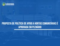 Plenário aprova proposta de apoio a hortas comunitárias