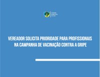  Vereador solicita prioridade para profissionais na vacinação contra a gripe