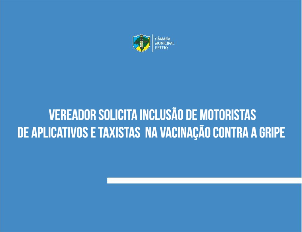 Vereador solicita que motoristas de aplicativos e taxistas sejam incluídos na vacinação contra a gripe  