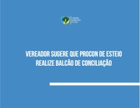 Vereador sugere que Procon de Esteio realize balcão de conciliação 