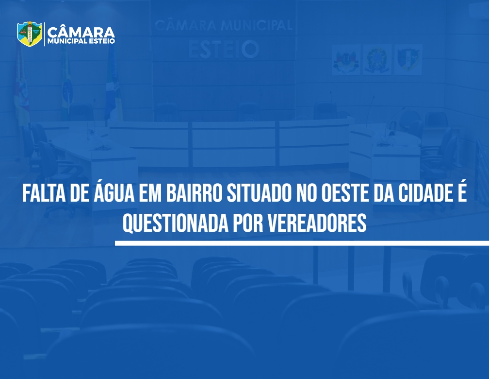 Vereadores questionam Corsan pela falta de água à noite